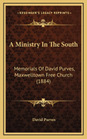 A Ministry In The South: Memorials Of David Purves, Maxwelltown Free Church (1884)