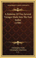 A Relation Of Two Several Voyages Made Into The East Indies (1700)