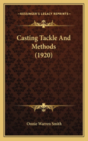 Casting Tackle And Methods (1920)