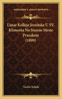 Listar Kolleje Jesuitske U SV. Klimenta Na Starem Meste Prazskem (1899)