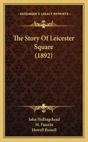 The Story Of Leicester Square (1892)