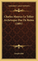 Charles-Maurice Le Tellier Archeveque-Duc De Reims (1881)