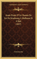 Avant-Projet D'Un Chemin De Fer De Strasbourg A Mulhouse Et A Bale (1837)