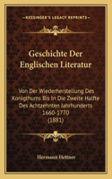 Geschichte Der Englischen Literatur: Von Der Wiederherstellung Des Konigthums Bis In Die Zweite Halfte Des Achtzehnten Jahrhunderts 1660-1770 (1881)(German)