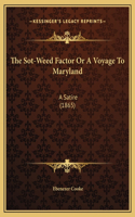 Sot-Weed Factor Or A Voyage To Maryland