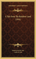 A Tale From The Rainbow Land (1914)