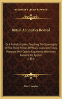 British Antiquities Revived