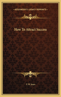 How To Attract Success