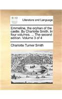 Emmeline, the Orphan of the Castle. by Charlotte Smith. in Four Volumes. ... the Second Edition. Volume 3 of 4: (English)