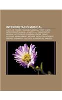 Interpretacio Musical: Llista de Termes Italians En Musica, Trop, Tempo, Improvisacio Musical, A Cappella, Transcripcio Musical, Articulacio(Catalan)