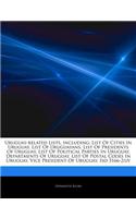 Articles on Uruguay-Related Lists, Including: List of Cities in Uruguay, List of Uruguayans, List of Presidents of Uruguay, List of Political Parties in Uruguay, Departments of Uruguay, List of 