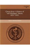 Cheese Fever: A History of Soft Michigan Cheese