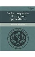 Barker Sequences Theory and Applications