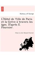 L'Hôtel de Ville de Paris et la Grève à travers les âges. D'après E. Fournier.