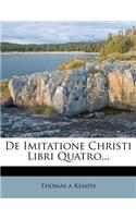 de Imitatione Christi Libri Quatro...