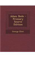 Adam Bede - Primary Source Edition