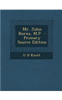 Mr. John Burns, M.P