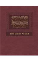 The Mastery of Words: Book One-Two. a Course in Spelling Arranged for Grades One to Eight. a Series of Lessons Based Upon the Ordinary Essential Vocabulary, to Secure for the Pupil Prompt Recognition of Words, Accurate Spelling, and the Power to He: (English)