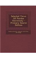 Selected Views of Purdue University - Primary Source Edition