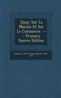 Essay Sur La Marine Et Sur Le Commerce. --