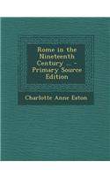 Rome in the Nineteenth Century ... - Primary Source Edition