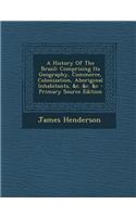 A History of the Brazil: Comprising Its Geography, Commerce, Colonization, Aboriginal Inhabitants, &C. &C. &C - Primary Source Edition