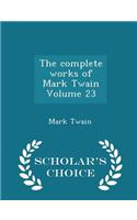 Complete Works of Mark Twain Volume 23 - Scholar's Choice Edition