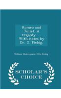 Romeo and Juliet. a Tragedy. ... with Notes by Dr. O. Fiebig. - Scholar's Choice Edition
