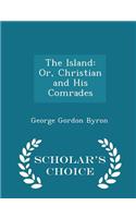 The Island: Or, Christian and His Comrades - Scholar's Choice Edition