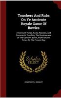 Touchers and Rubs on Ye Anciente Royale Game of Bowles