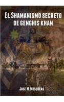 El Shamanismo Secreto De Genghis Khan