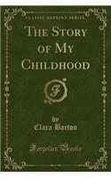 The Story of My Childhood (Classic Reprint)