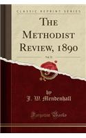 The Methodist Review, 1890, Vol. 72 (Classic Reprint)