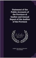 Statement of the Public Accounts of the Province of Quebec and Annual Report of the Auditor of the Province