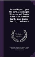 Annual Report Upon the Births, Marriages, Divorces, and Deaths in the State of Maine for the Year Ending Dec. 31, ..., Volume 9