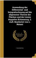 Anwendung Der Differential- Und Integralrechnung Auf Die Allgemeine Theorie Der Flachen Und Der Linien Doppelter Krummung. 2. Aufl. Bearbeitet Von L. Natani