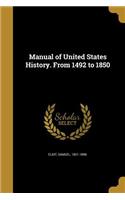 Manual of United States History. from 1492 to 1850