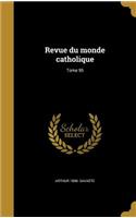 Revue du monde catholique; Tome 95
