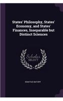 States' Philosophy, States' Economy, and States' Finances, Inseparable But Distinct Sciences