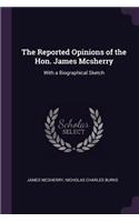 The Reported Opinions of the Hon. James Mcsherry