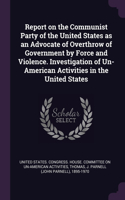 Report on the Communist Party of the United States as an Advocate of Overthrow of Government by Force and Violence. Investigation of Un-American Activities in the United States