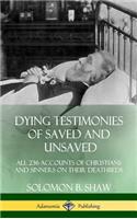 Dying Testimonies of Saved and Unsaved: All 236 Accounts of Christians and Sinners on their Deathbeds (Hardcover)