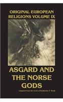 Original European Religions Volume IX: Asgard and the Norse Gods