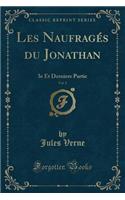 Les NaufragÃ©s Du Jonathan, Vol. 2: 3e Et Derniere Partie (Classic Reprint)