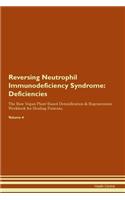 Reversing Neutrophil Immunodeficiency Syndrome: Deficiencies The Raw Vegan Plant-Based Detoxification & Regeneration Workbook for Healing Patients.Volume 4