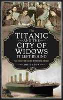 Titanic and the City of Widows It Left Behind