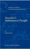 Descartes’s Mathematical Thought: (237 Boston Studies in the Philosophy and History of Science)