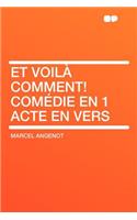 Et Voilà Comment! Comédie En 1 Acte En Vers
