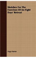Sketches For The Exercises Of An Eight Days' Retreat