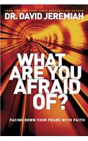 What are You Afraid of?: Facing Down Your Fears with Faith